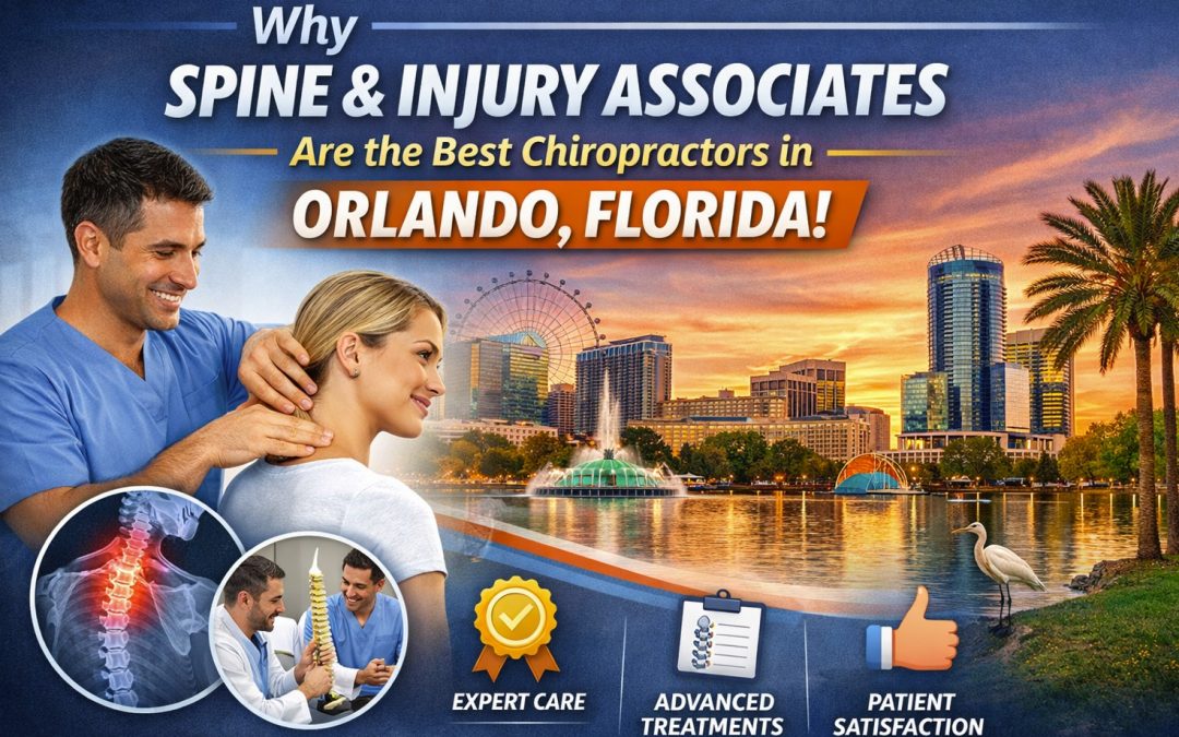 Why Spine and Injury Associates are the Best Chiropractors in Orlando, Florida?
